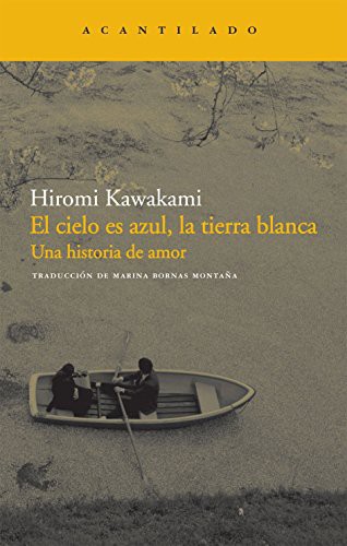 Hiromi Kawakami, Marina Bornas Montaña: El cielo es azul, la tierra blanca (Paperback, 2011, Acantilado)