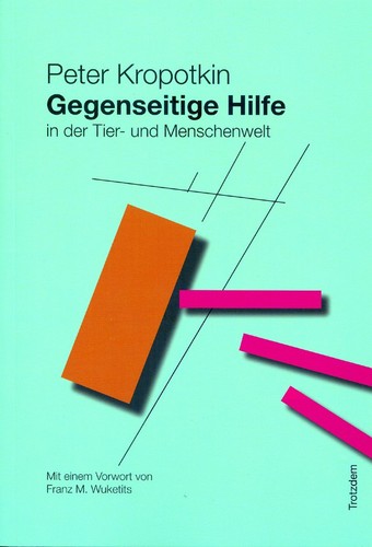 Peter Kropotkin: Gegenseitige Hilfe in der Tier- und Menschenwelt (Paperback, German language, 2011, Trotzdem Verlag, Alibri Verlag)