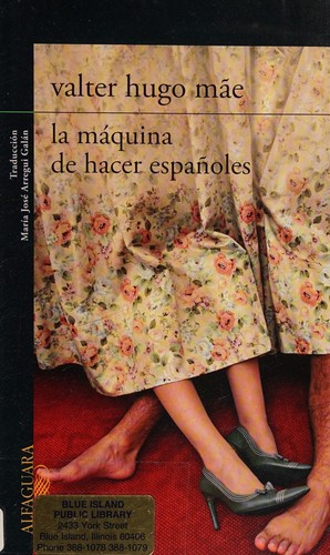 Valter Hugo Mãe: La máquina de hacer españoles (Spanish language, 2012, Alfaguara)