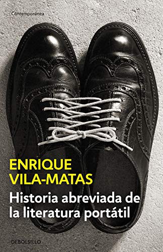 Enrique Vila-Matas: Historia abreviada de la literatura portátil (Paperback, 2015, DEBOLSILLO, Debolsillo)