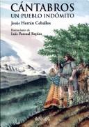 Jesús Herrán Ceballos: Cántabros, un pueblo indómito (Spanish language, 2000, Gobierno de Cantabria, Consejería de Cultura y Deporte, Anaya, Fundación Gerardo Diego)