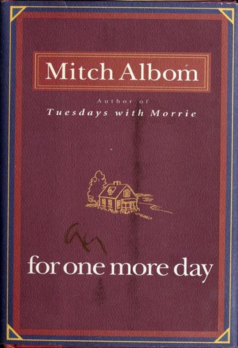 Mitch Albom: For One More Day (Hardcover, 2006, Hyperion)