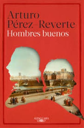 Arturo Pérez-Reverte: Hombres buenos (Spanish language, 2015)