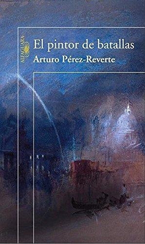 Arturo Pérez-Reverte: El pintor de batallas (Spanish language, 2006)