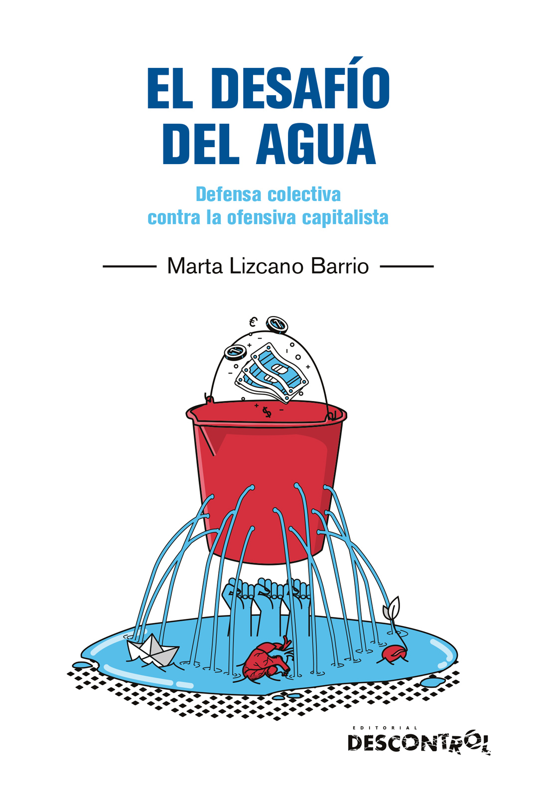 Marta Lizcano Barrio: El desafío del agua (Paperback, Castellano language, 2024, Descontrol)