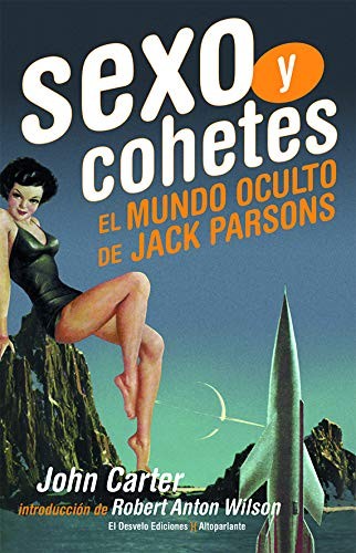 John Carter, Robert Anton Wilson: Sexo y cohetes (Paperback, 2018, El Desvelo)