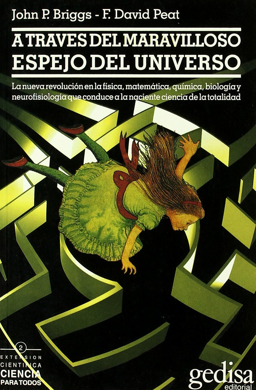 John P. Briggs, F. David Peat: A través del maravilloso espejo del universo (Paperback, Spanish language, 1991, Gedisa Editorial)