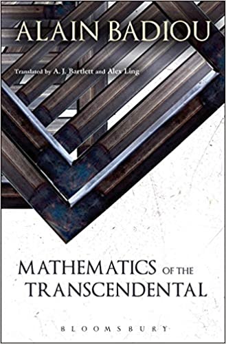 Alain Badiou: Mathematics of the transcendental (2014, Bloomsbury)