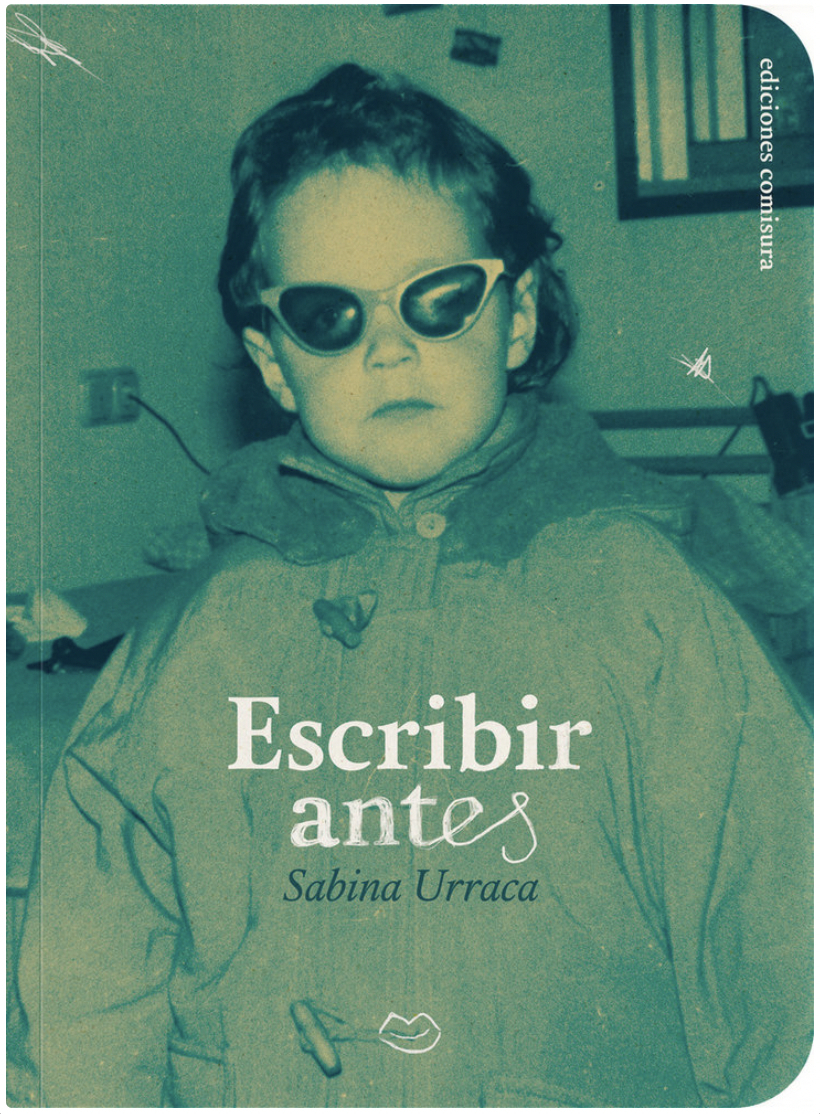 Sabina Urraca: Escribir antes (Comisura)