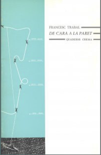 Francesc Trabal: De cara a la paret (Catalan language, 1985, Edicions del Quaderns Crema)