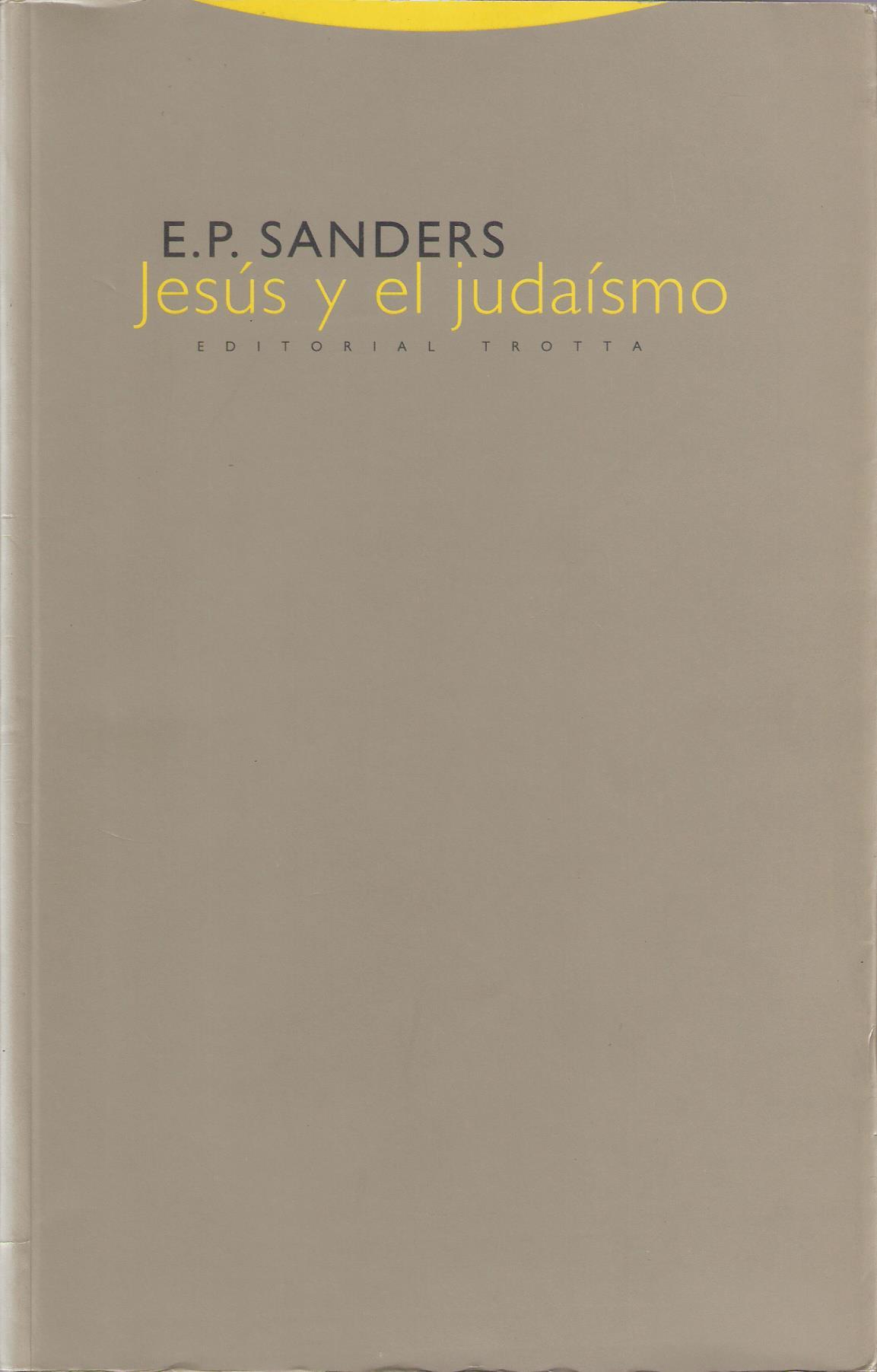 E P Sanders: Jesús y el judaísmo (Paperback, Español language, 2004, Trotta)