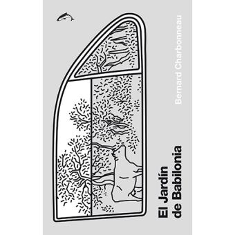 Berrnard Charbonneau: El Jardín de Babilonia (Paperback, castellano language, 2016, Ediciones El Salmon)