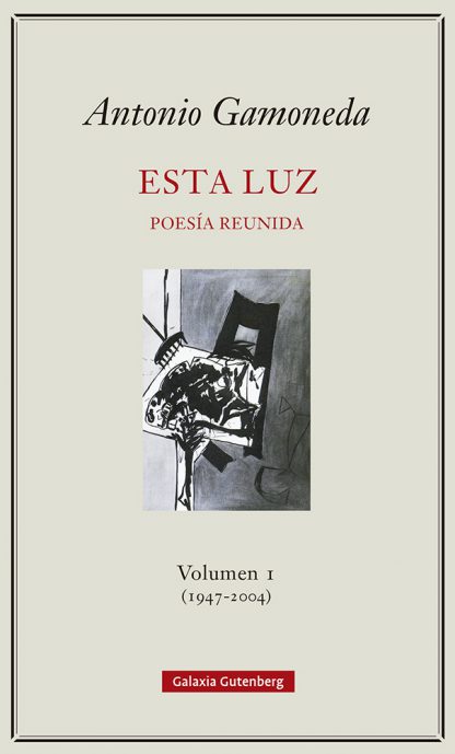 Antonio Gamoneda: Esta luz (Hardcover, Spanish language, 2004, Galaxia Gutenberg, Círculo de Lectores)