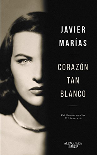Javier Marías: Corazón Tan Blanco (Edición Especial 25 Aniversario) (Paperback, Spanish language, 2017, Penguin Random House Grupo Editorial)