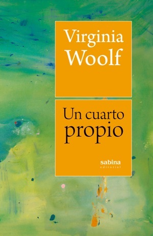 Virginia Woolf: Un cuarto propio (Paperback, Español / Castellano language, 2018, Sabina editorial)