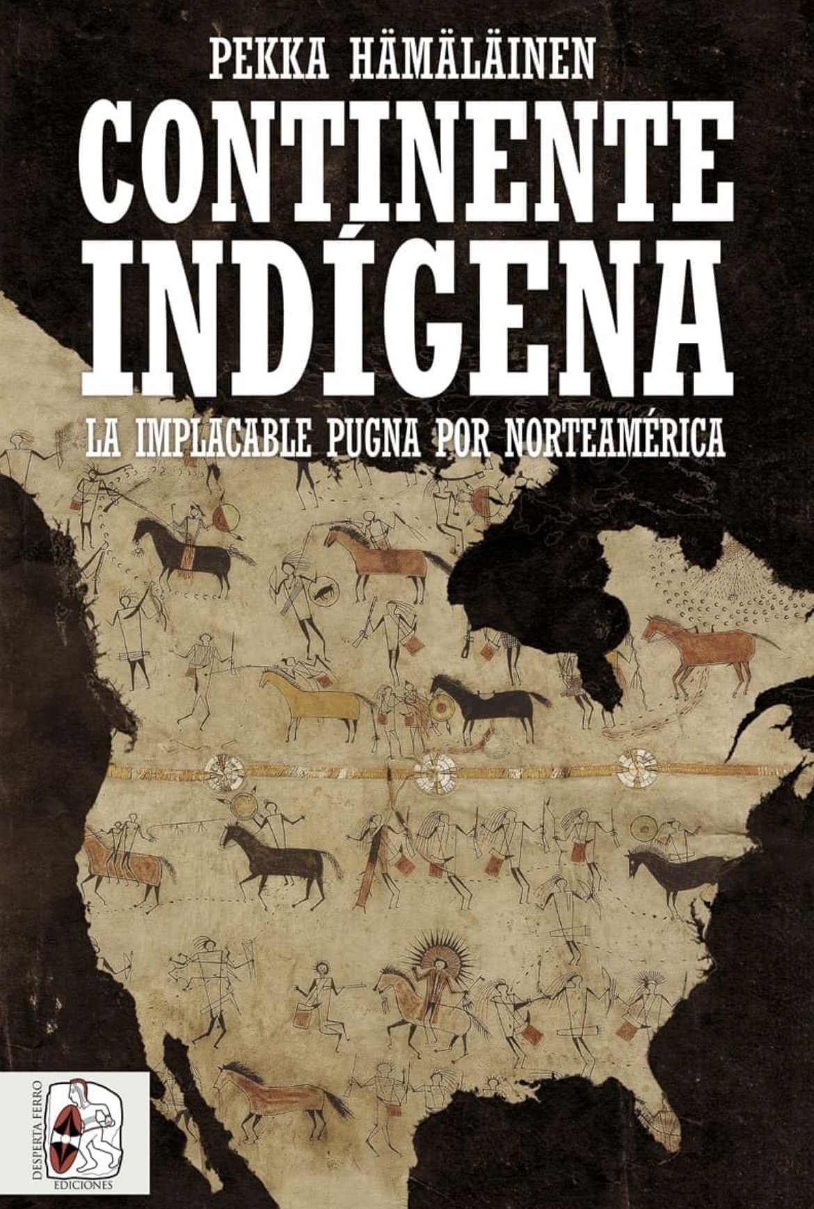 Pekka Hämäläinen, Javier Romero Muñoz: Continente indígena (Paperback, Eapañol / Castellano language, 2024, Desperta Ferro Ediciones)