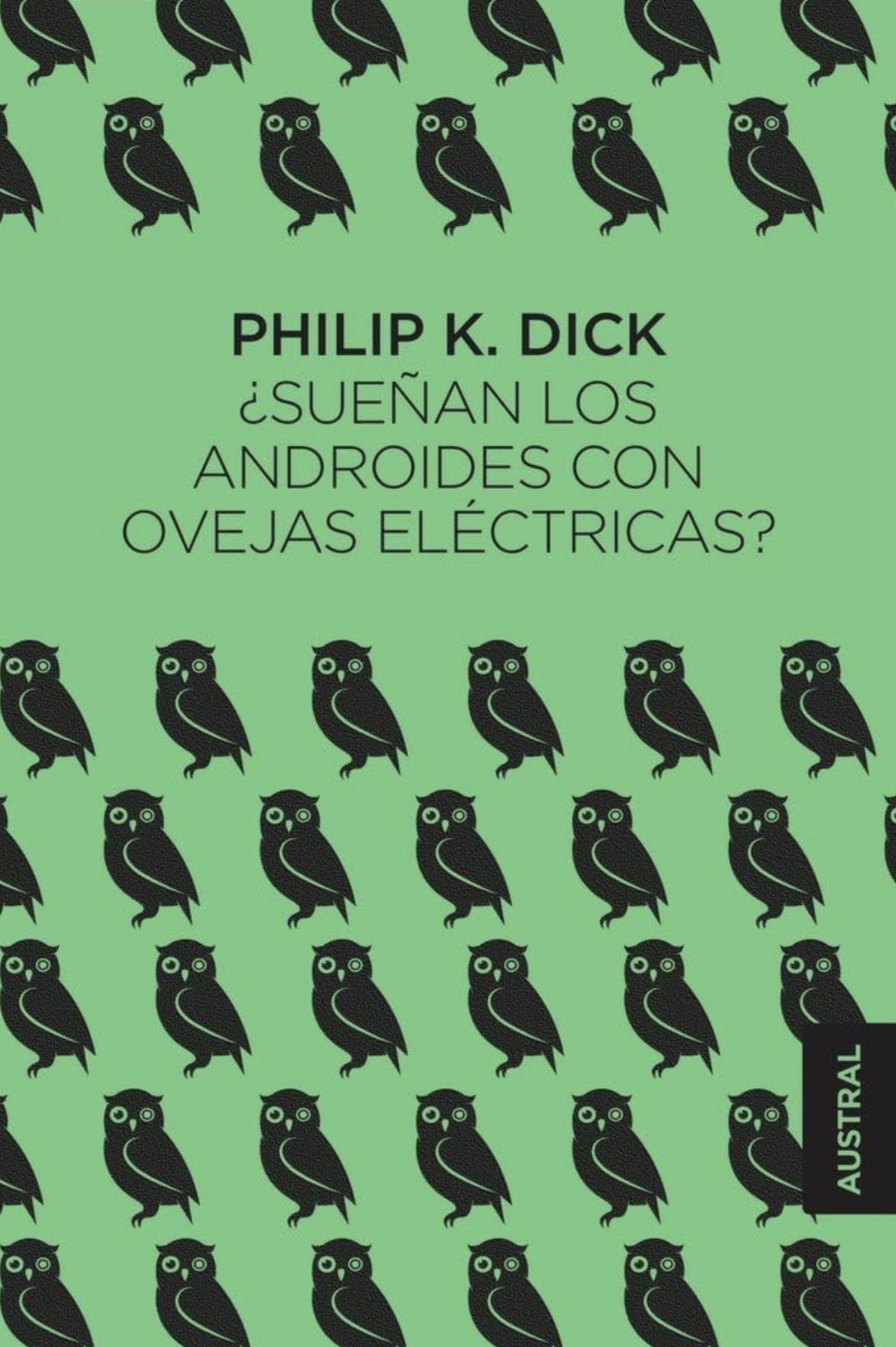 Philip K. Dick, Miguel Antón: Sueñan los androides con ovejas eléctricas? (Hardcover, Castellano / Español language, 2019, Austral editorial)