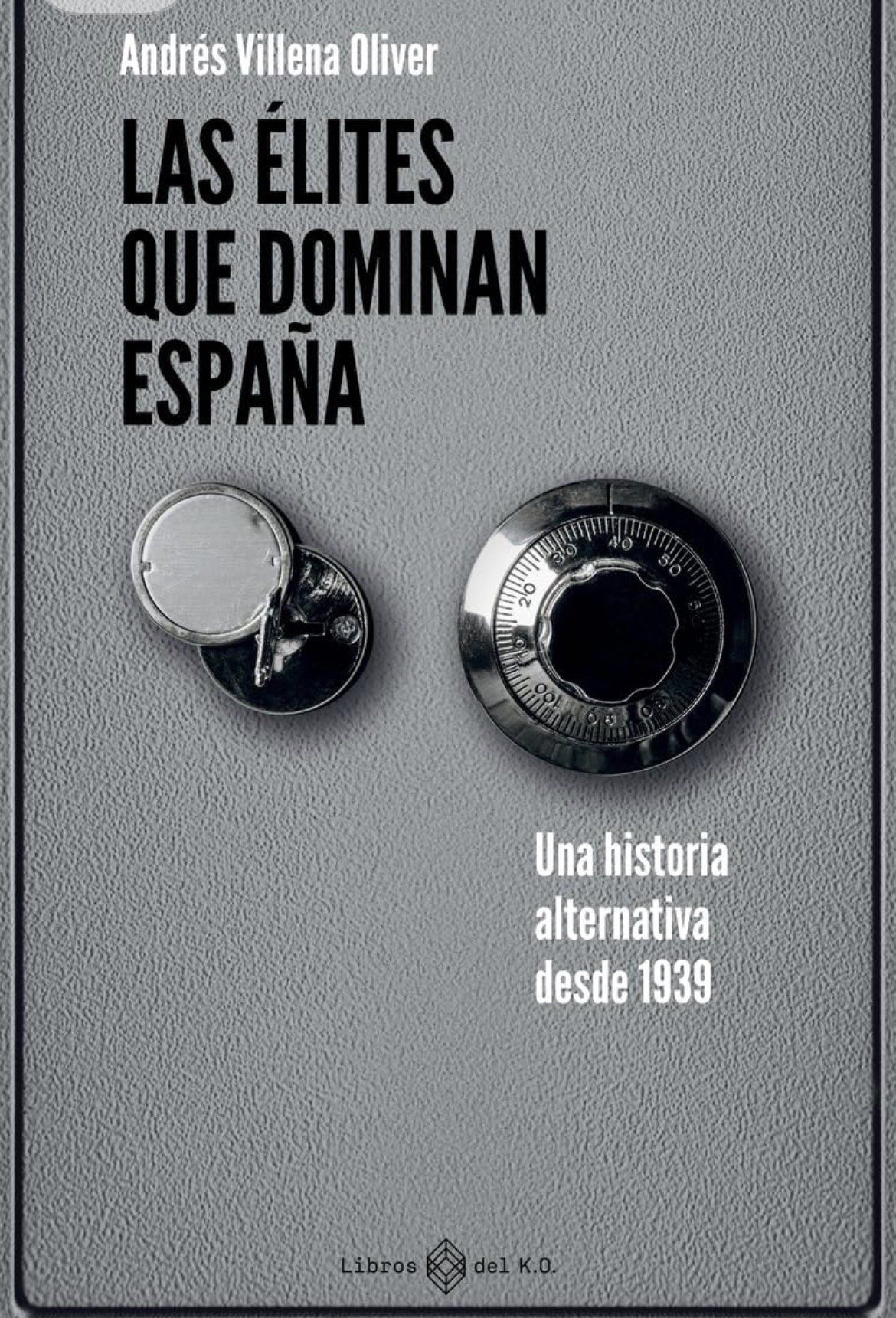 Andrés Villena Oliver: Las élites que dominan España (Paperback, Castellano/ Español language, 2026, Libros del K.O.)