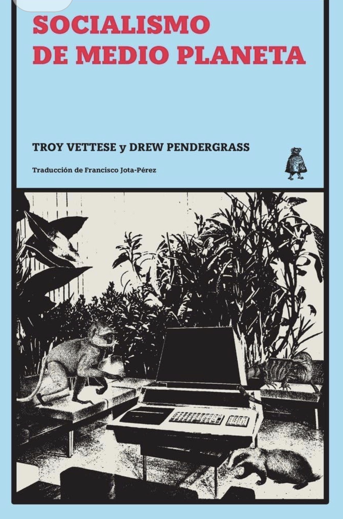 Troy Vettesse, Drew Pendergrass, Francisco Jota-Pérez: Socialismo de medio planeta (Paperback, Castellano / Español language, 2023, Levanta Fuego)