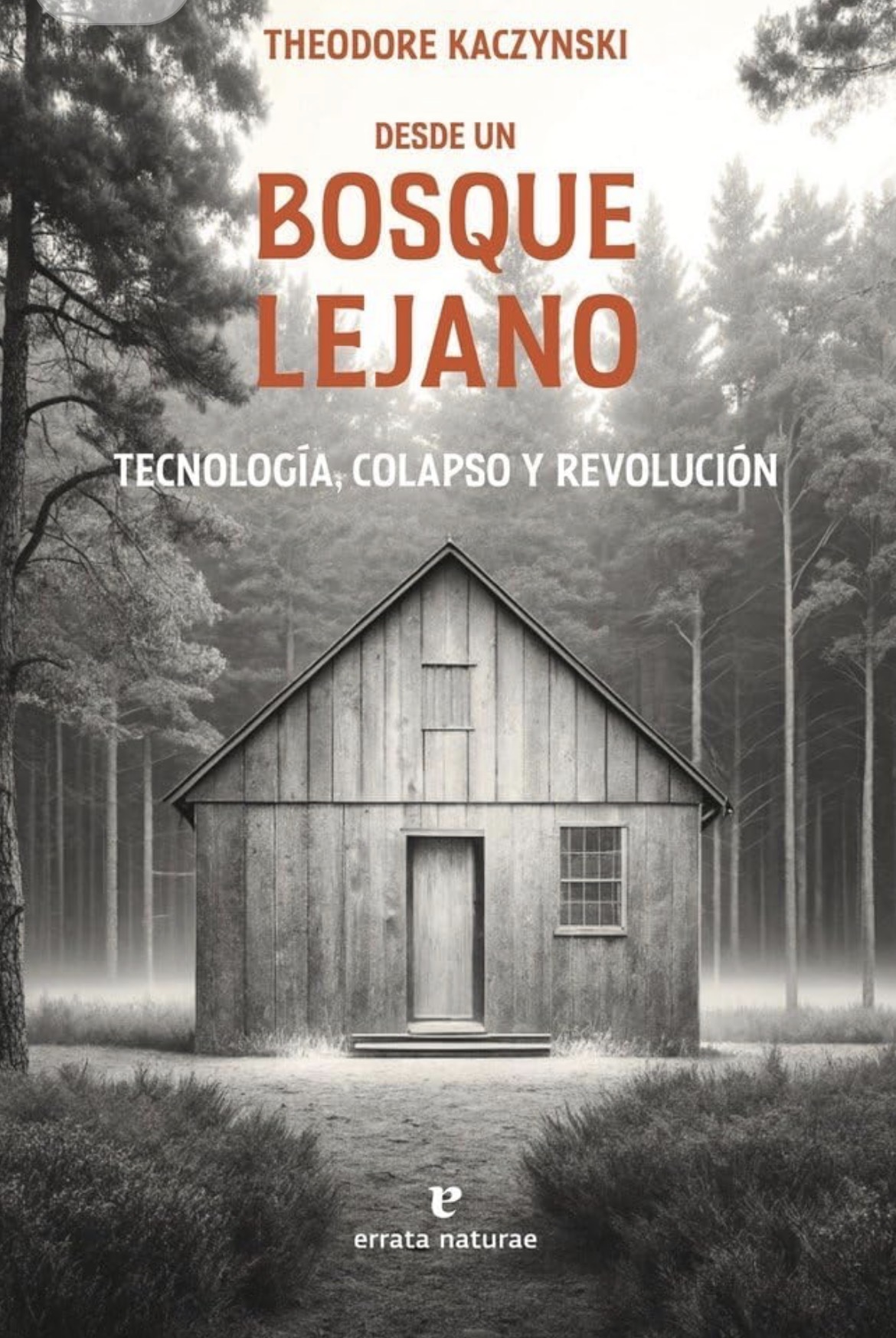 Theodore Kaczynski: Desde un bosque lejano (Paperback, Castellano / Español language, 2025, Errata Naturae)