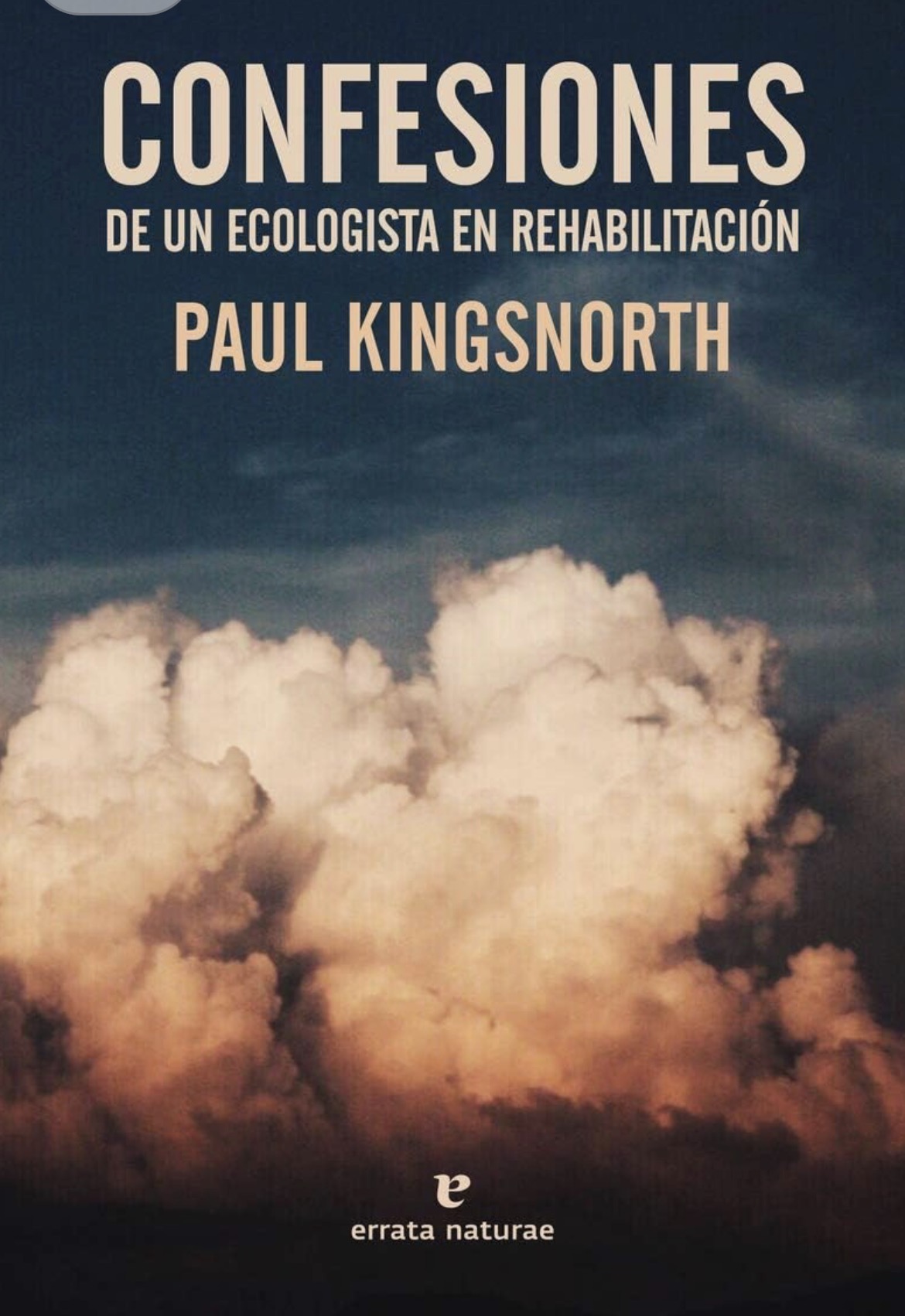 Paul Kingsnorth: Confesiones de un ecologista en rehabilitación (Paperback, Castellano / Español language, 2019, Errata Naturae)