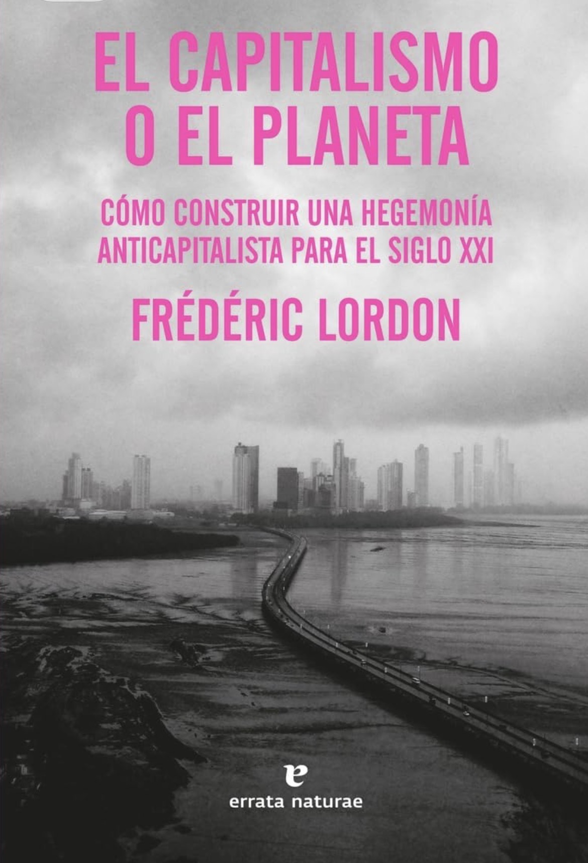 Frédéric Lordon: EL CAPITALISMO O EL PLANETA (Paperback, Castellano /  Español language, 2022, Errata Naturae)