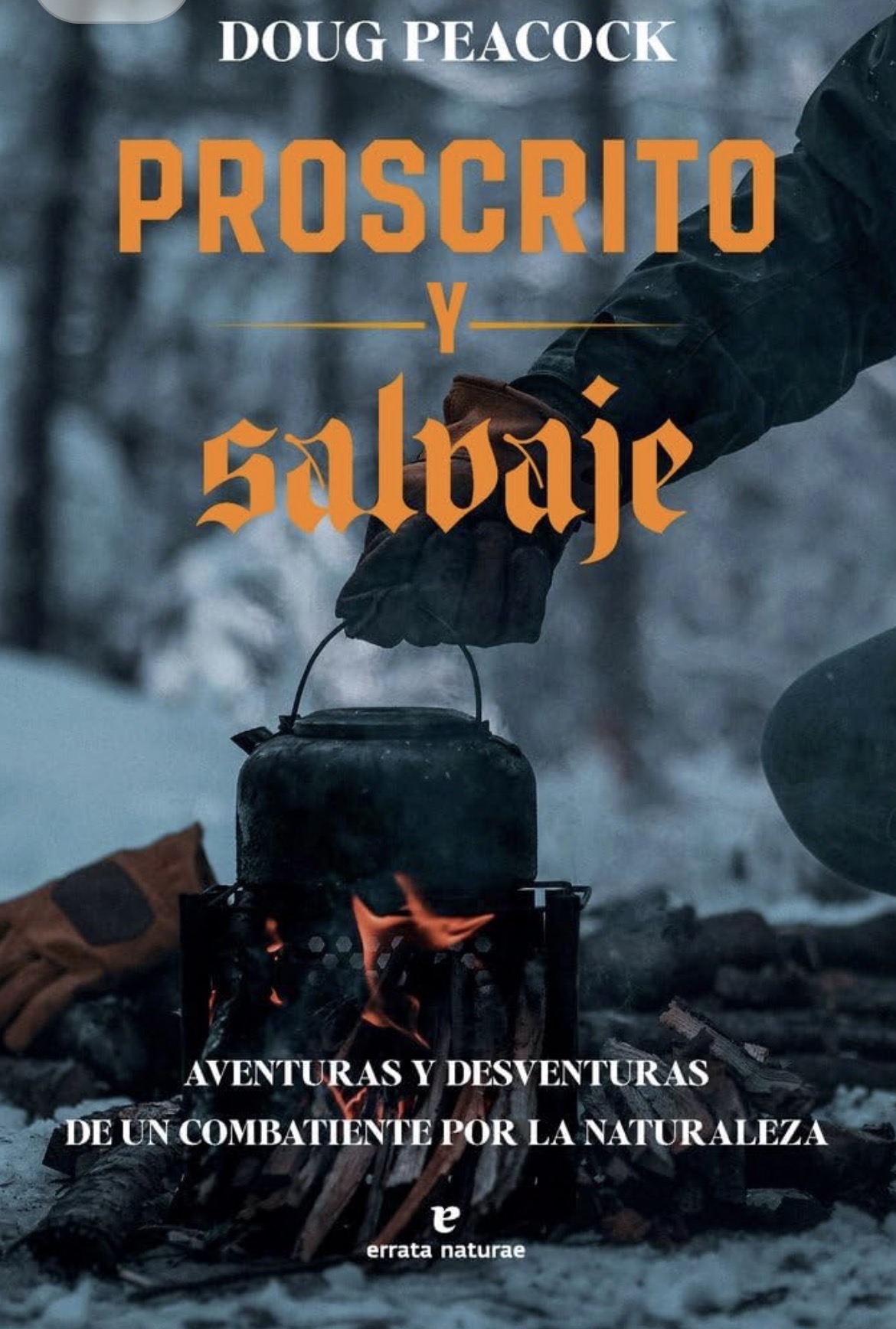 Doug Peacock: Proscrito y salvaje (Paperback, Castellano / Español language, 2025, Errata Naturae)