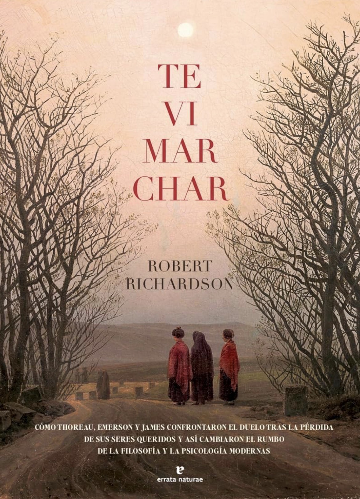 Robert Richardson: Te vi marchar (Paperback, Castellano / español language, 2024, Errata Naturae)