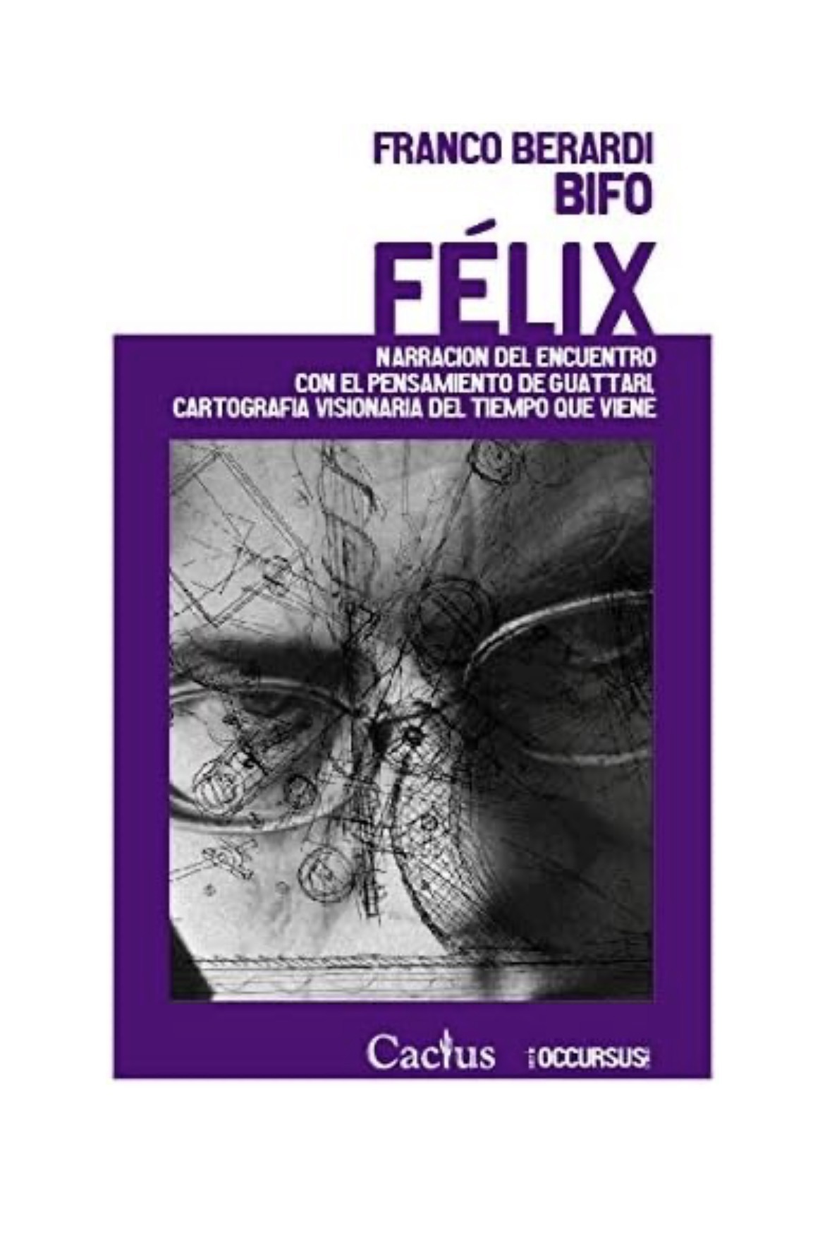 Franco Bifo Berardi: Félix (Paperback, Castellano / español language, 2018, Cactus)
