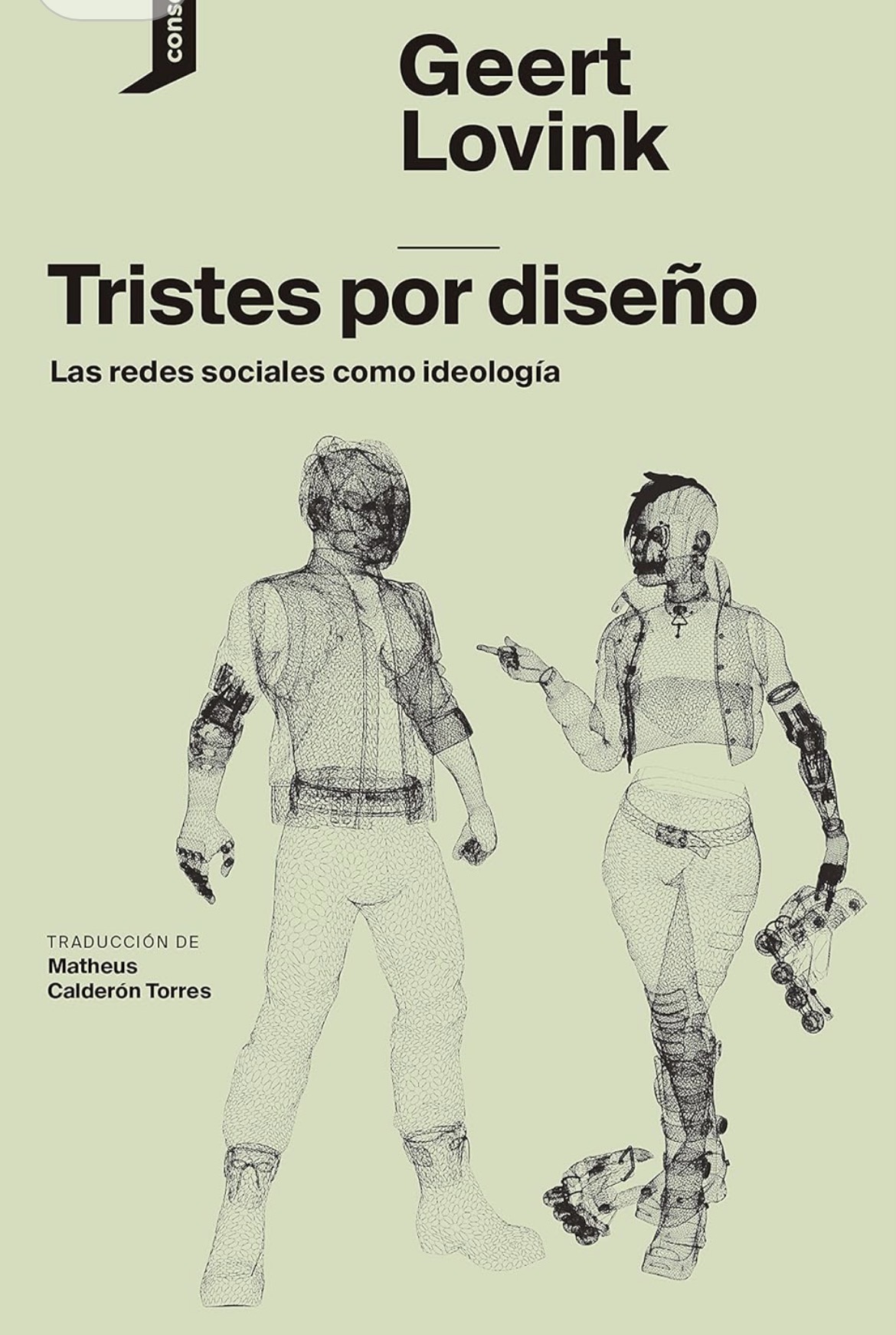 Geert Lovink, consonni, Matheus Calderón Torres, Daniel G. Andújar: Tristes por diseño (Paperback, Castellano / español language, 2019, Consonni)