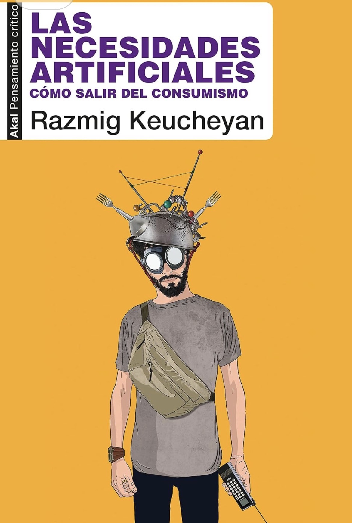Razmig Keucheyan: Las necesidades artificiales (Paperback, Castellano / español language, 2021, Akal)