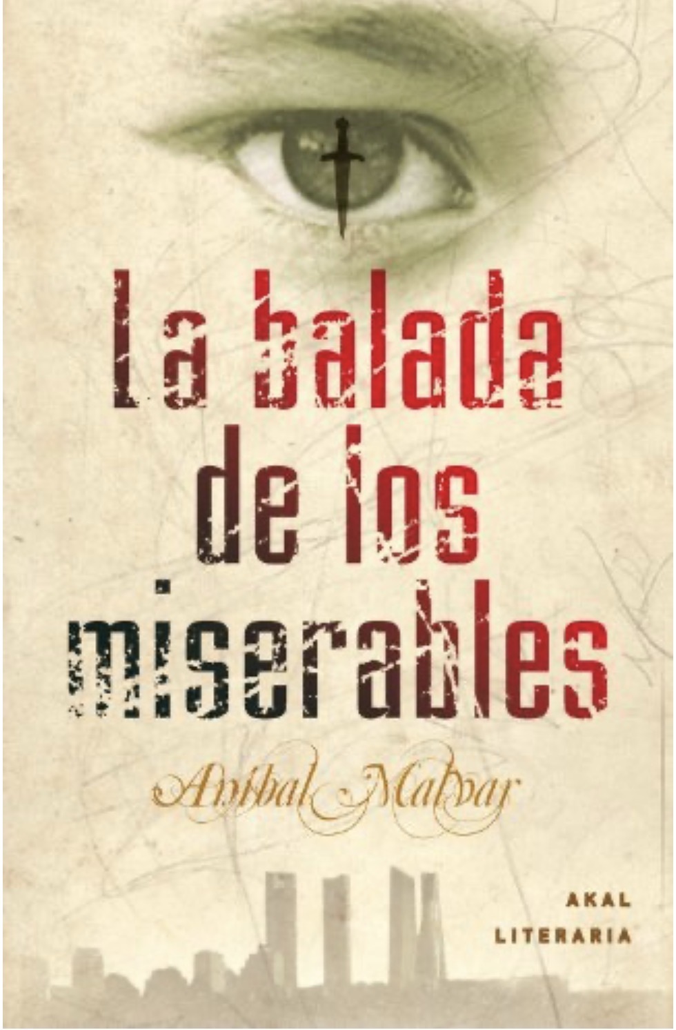 Aníbal Malvar: La balada de los miserables (Paperback, Español language, 2012, Ediciones Akal)