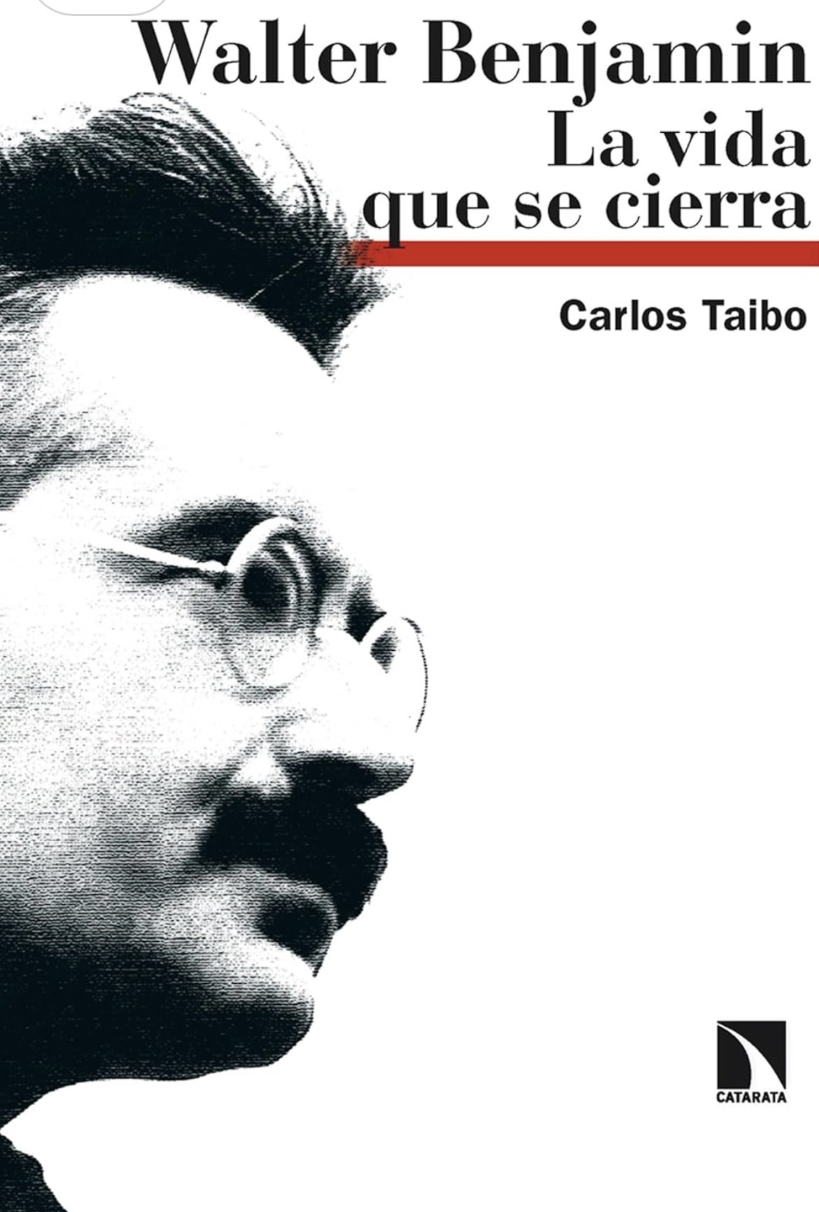 Carlos Taibo: Walter Benjamin La vida que se cierra (Paperback, Español / Castellano language, 2025, Los libros de la catarata)