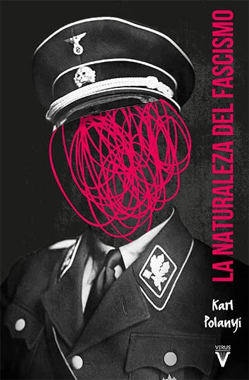 Karl Polanyi: La naturaleza del fascismo (Paperback, Español / Castellano language, 2020, Virus Editorial)