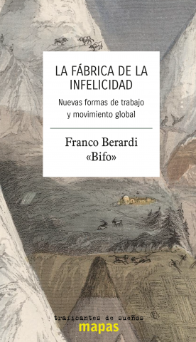 Franco Bifo Berardi: La fábrica de la infelicidad (Paperback, Español / Castellano language, 2021, Traficantes de sueños)