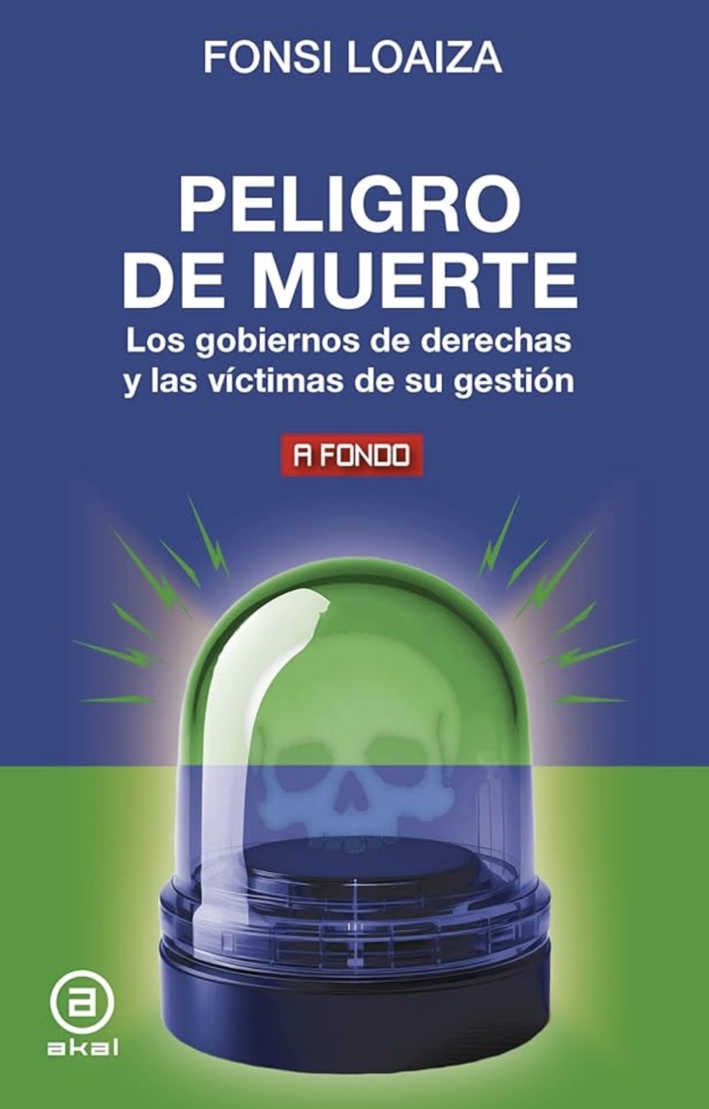 Fonsi Loaiza: Peligro de muerte (Paperback, Español / Castellano language, 2026, Ediciones Akal)