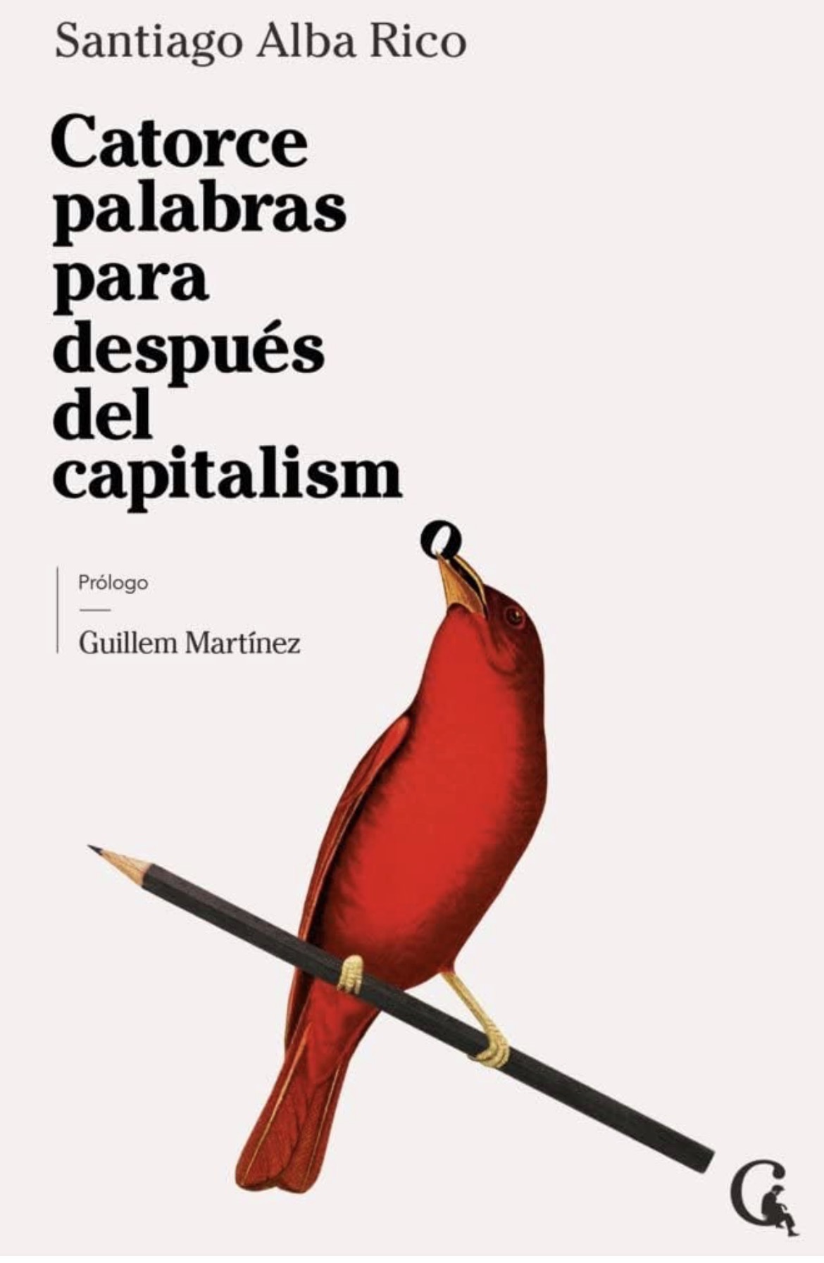 Santiago Alba Rico: Catorce palabras para después del capitalismo (Paperback, Castellano / Español language, 2023, Fundación Contexto y Acción)