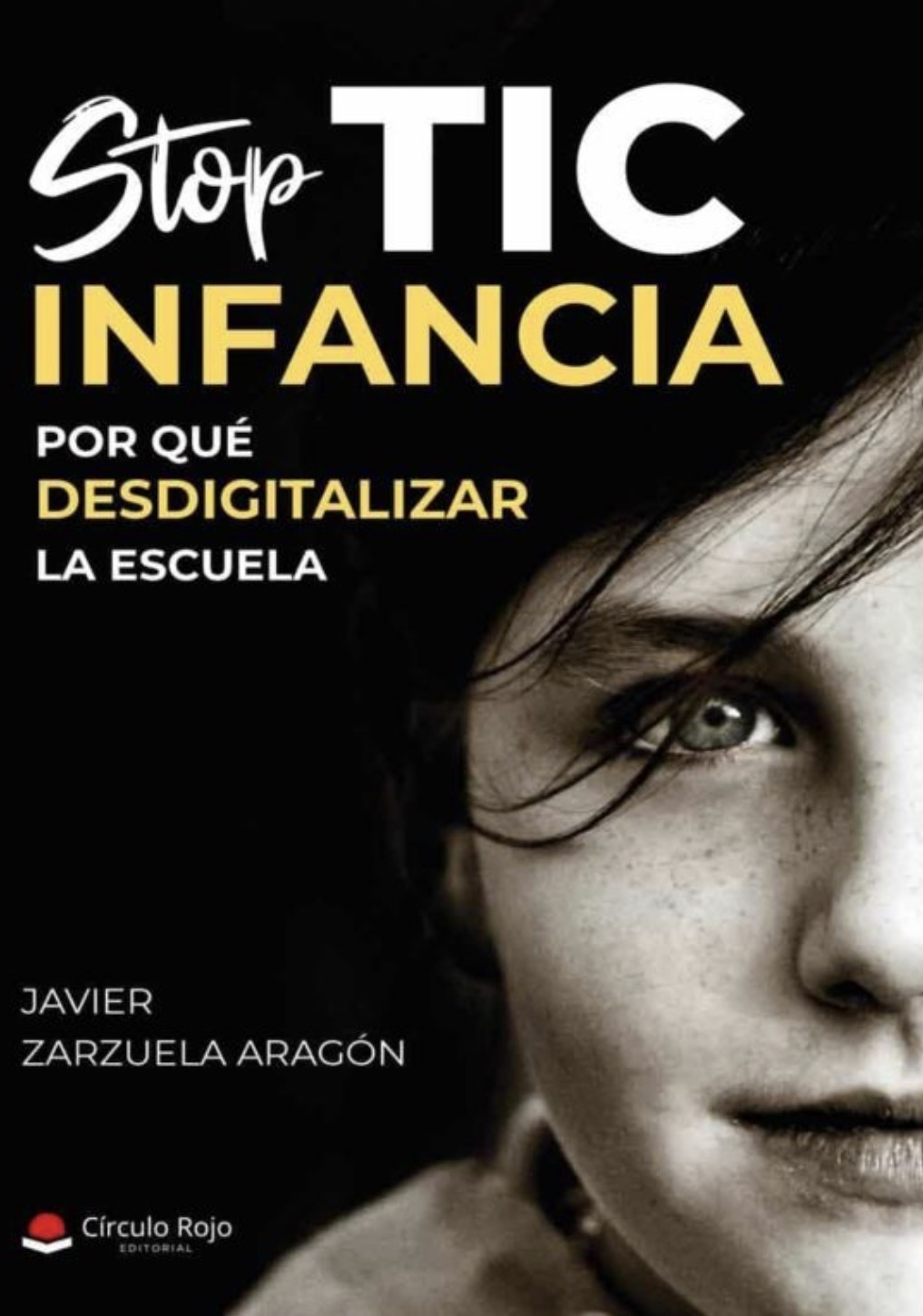 Javier Zarzuela Aragón: Stop TIC Infancia (Paperback, Español / Castellano language, 2022, Círculo rojo editorial)