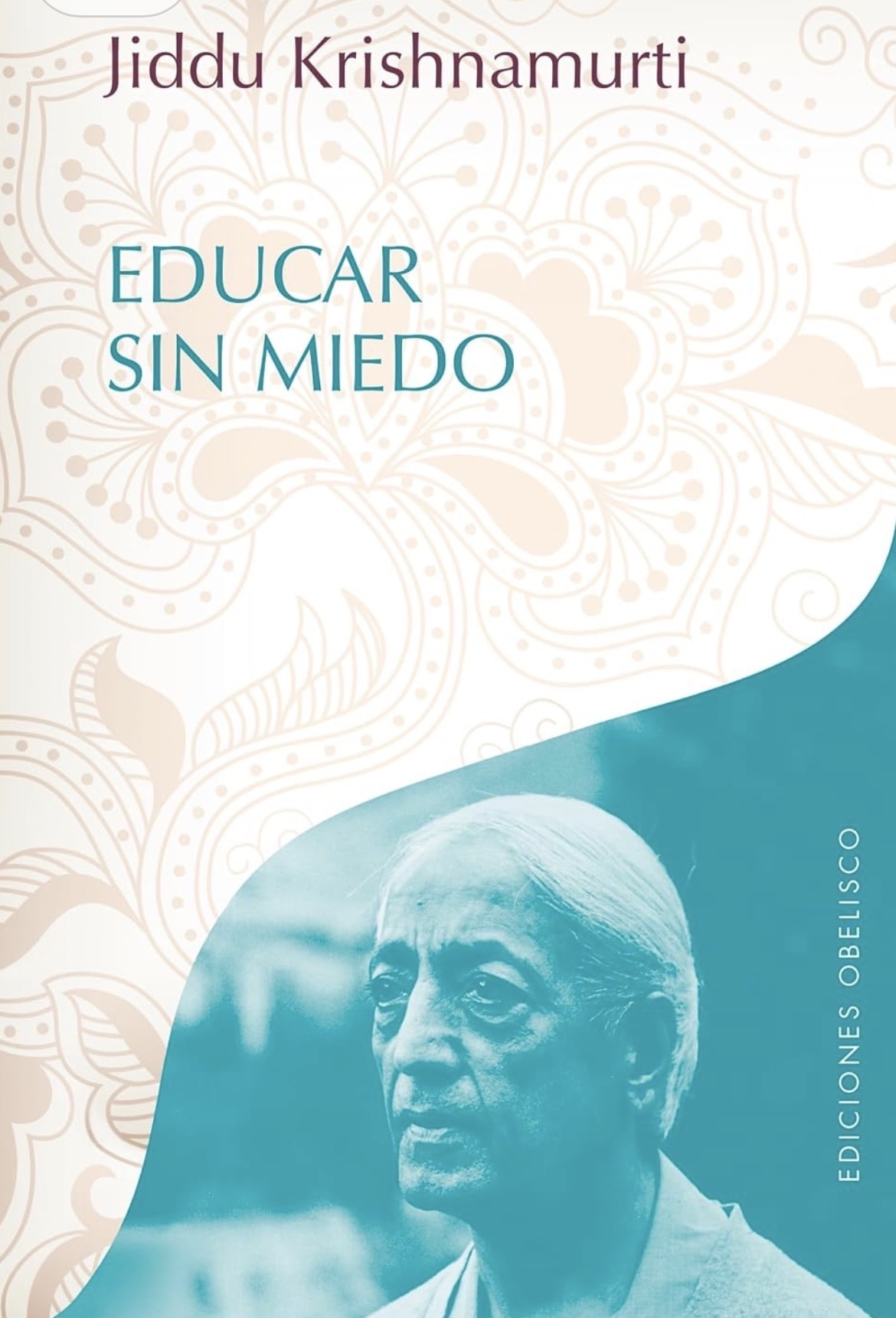 Jiddu Krishnamurti: Educar sin miedo (Paperback, Español / Castellano language, 2018, Ediciones Obelisco)