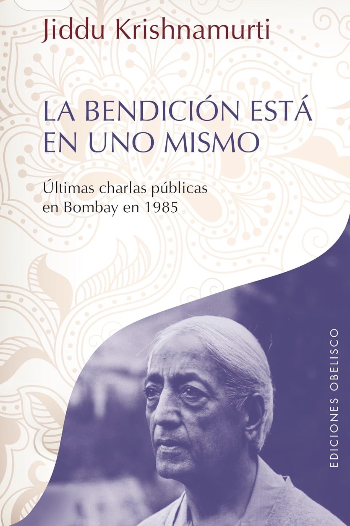 Jiddu Krishnamurti: La bendición está en uno mismo (Paperback, Español / Castellano language, 2013, Ediciones Obelisco)