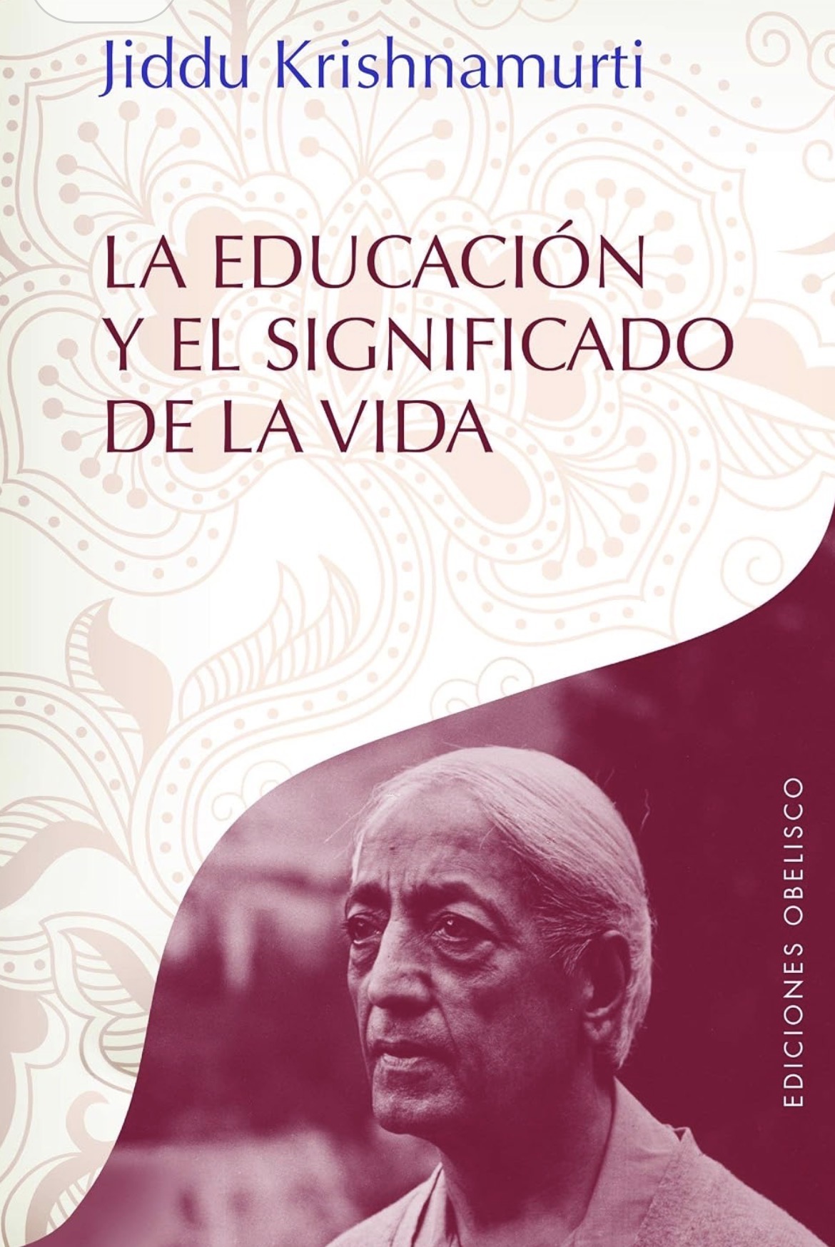 Jiddu Krishnamurti: La educación y el significado de la vida (Paperback, Español / Castellano language, 2017, Ediciones Obelisco)