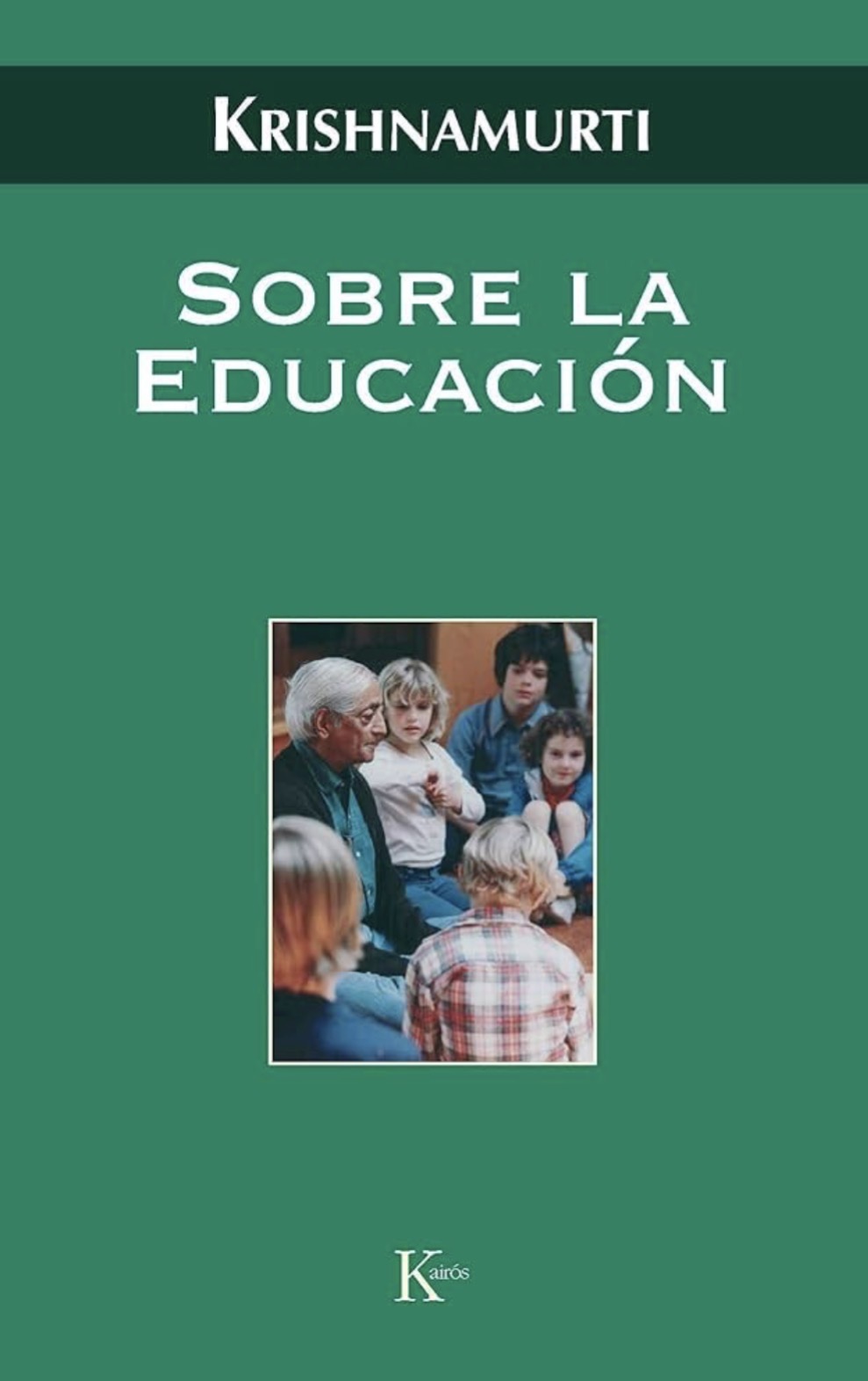 Jiddu Krishnamurti: Sobre la educación (Paperback, Español / Castellano language, 2009, Editorial Kairós)