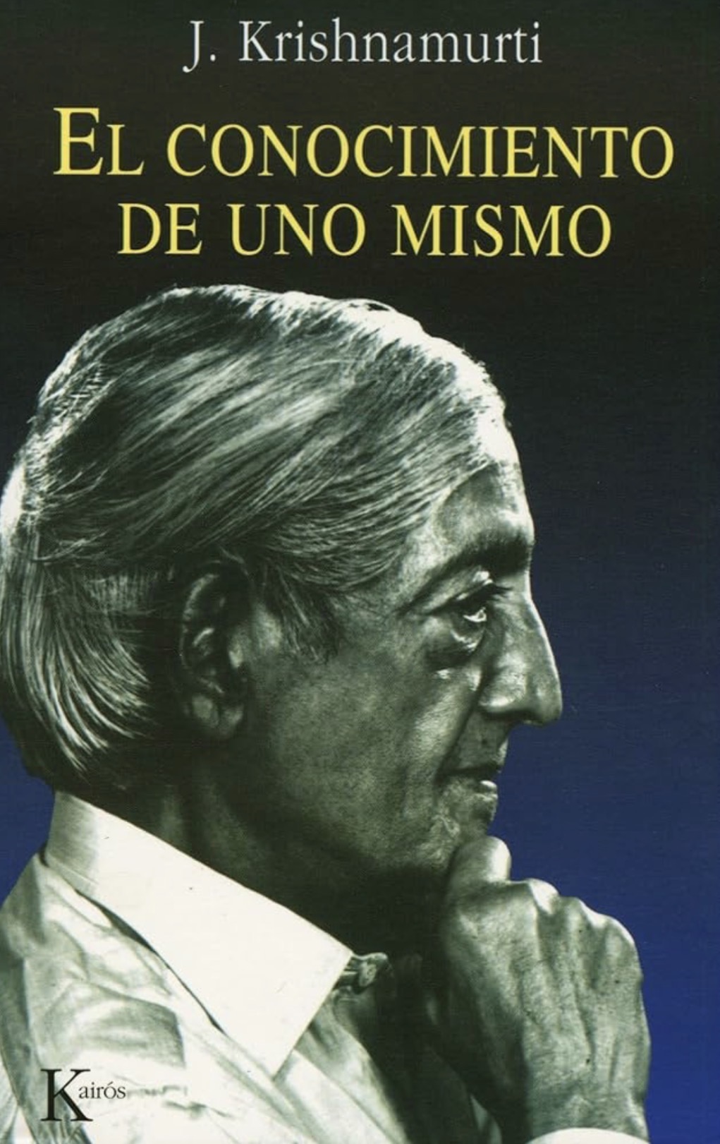Jiddu Krishnamurti: El conocimiento de uno mismo (Paperback, Español / Castellano language, 1999, Editorial Kairós)