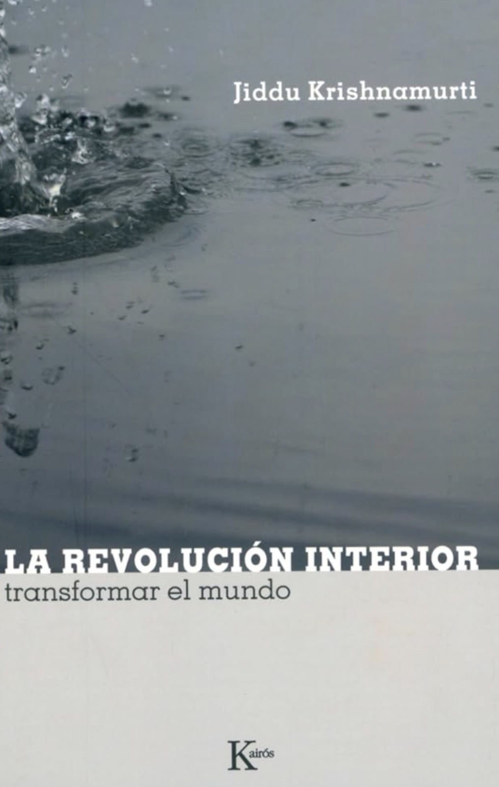 Jiddu Krishnamurti: La revolución interior (Paperback, Español / Castellano language, 2008, Editorial Kairós)