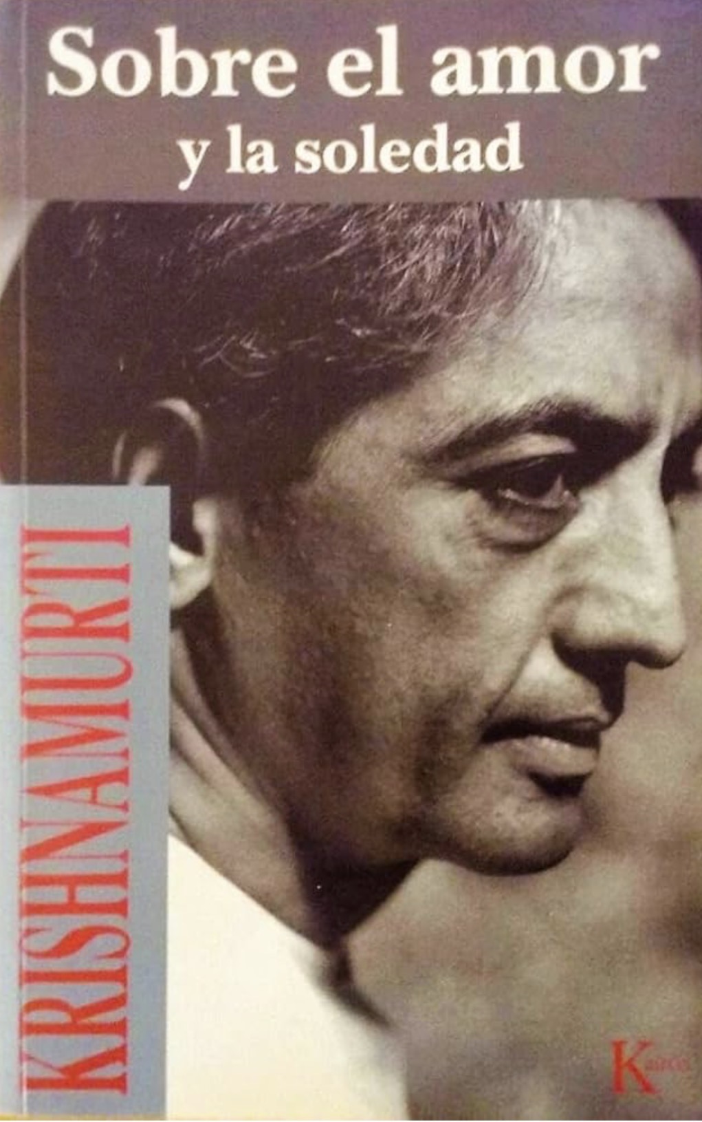 Jiddu Krishnamurti: Sobre el amor y la soledad (Paperback, Español / Castellano language, 1996, Editorial Kairós)