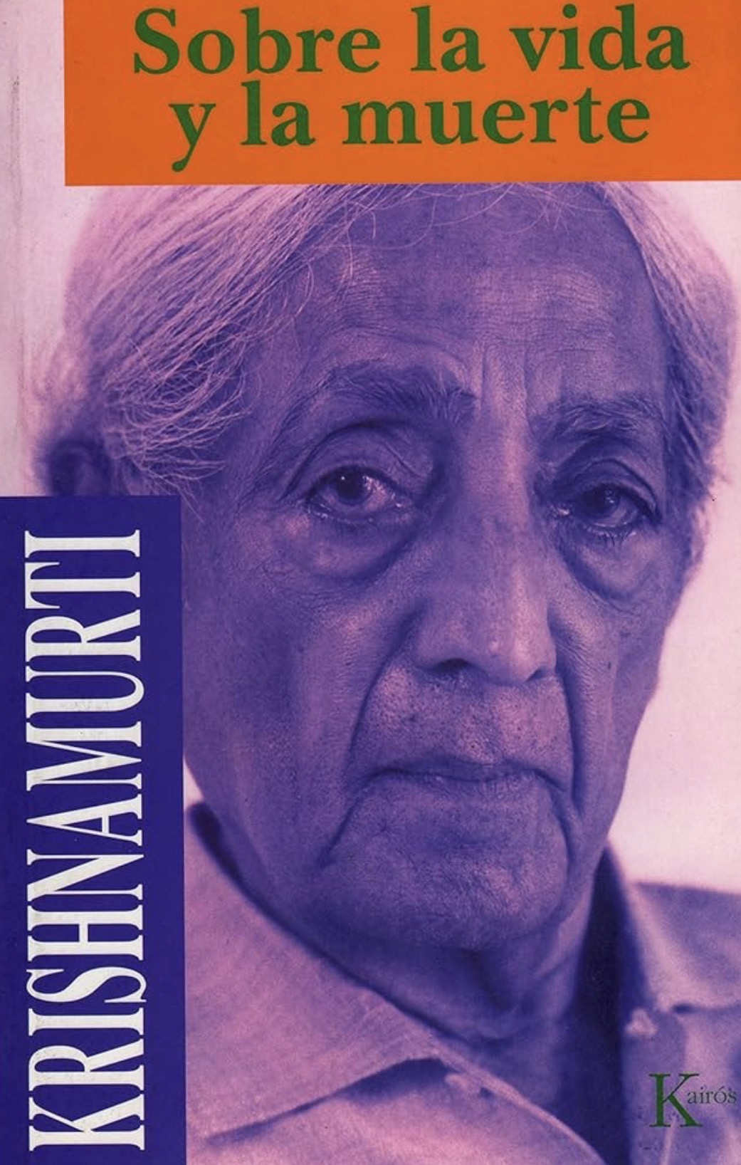 Jiddu Krishnamurti: Sobre la vida y la muerte (Paperback, Español language, 1995, Editorial Kairós)