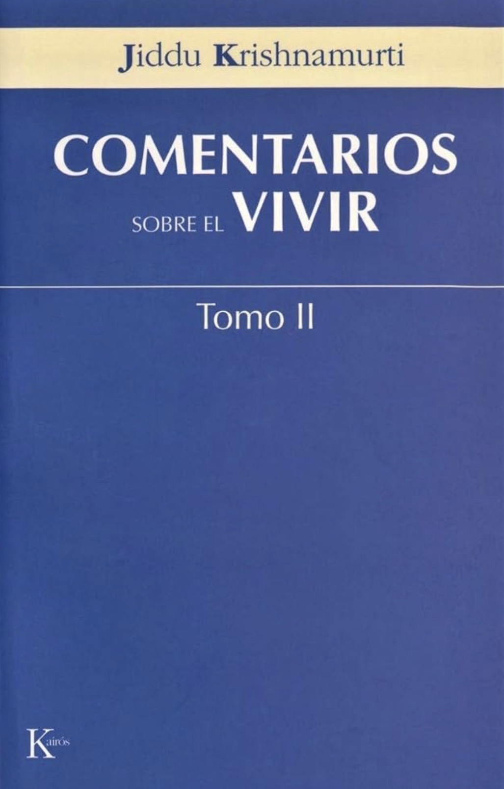 Jiddu Krishnamurti: Comentarios sobre el vivir Tomo II (Paperback, Español / Castellano language, 2006, Editorial Kairós)