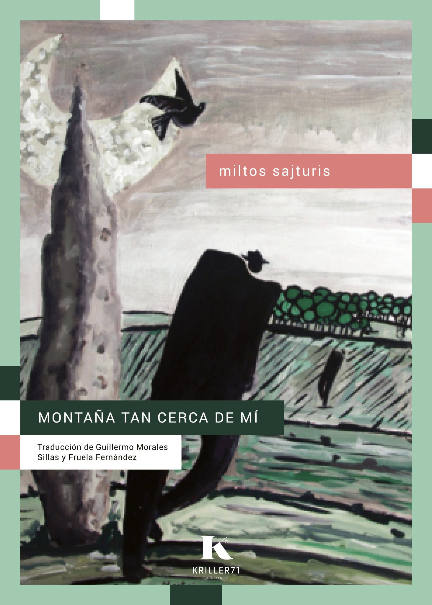 Miltos Sajturis, Fruela Fernández, Guillermo Morales Paz: Montaña tan cerca de mí (Paperback, Español / Castellano / griego language, 2024, Kriller71 ediciones)