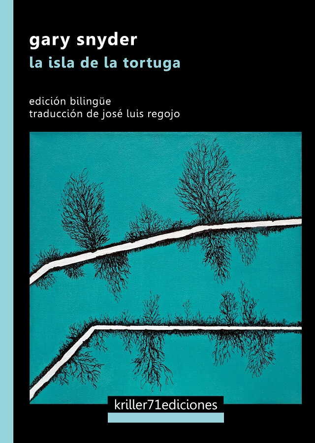 Gary Snyder, José Luis Regojo ( traducción ): La isla de la tortuga (Paperback, Español / Castellano / inglés language, 2017, Kriller71 ediciones)