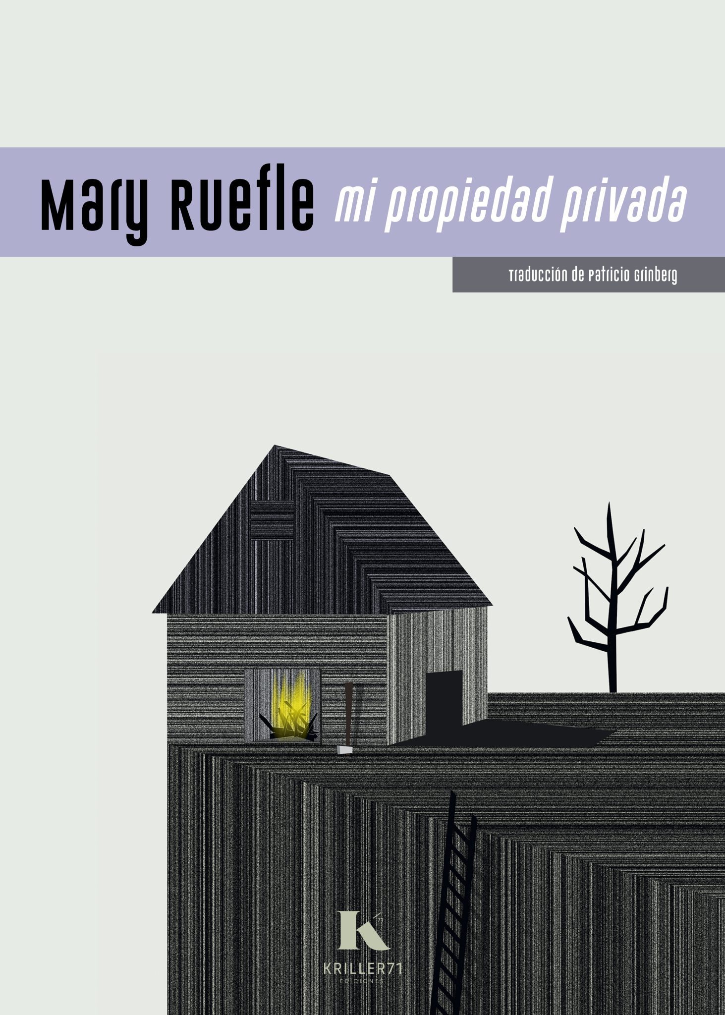 Mary Ruefle, Patricio Grinberg ( traducción ): Mi propiedad privada (Paperback, Español / Castellano language, 2023, Kriller71 ediciones)